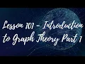 Lesson 101 - Introduction to Graph Theory Part 1