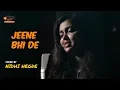 Download Lagu Jeene Bhi De Duniya Mujhe | Unplugged cover by @nidhihegdemusic | Yaseer Desai | Sing Dil Se