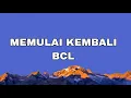 Download Lagu Bcl - MEMULAI KEMBALI ( LIRIK )