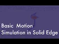 Basic Motion Simulation in Solid Edge