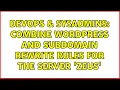 DevOps SysAdmins Combine WordPress and Subdomain rewrite rules for the server Zeus
