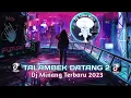 Download Lagu TALAMBEK DATANG 2 || DJ MINANG TERBARU VIRAL 2023 - enak di dengerin sambil gawai