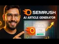 Best AI Article Generator Tool SEMRush Full Features Explained Semantic SEO