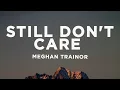 Lagu Meghan Trainor - Still Don't Care (Lyrics)