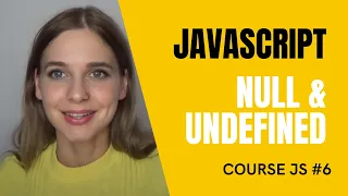 All about the Null Undefined in JavaScript LESSON 6