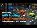 Understanding Conditional Rules for AGV Routing FlexSim s AGV Module