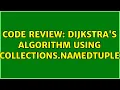 Code Review Dijkstra s algorithm using collections namedtuple 2 Solutions
