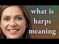 Harps meaning of Harps