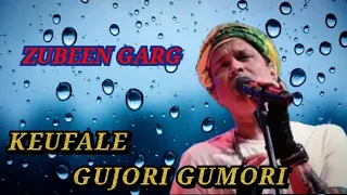 keufale gujori gumori zubeen garg