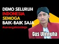 Download Lagu DEMO SELURUH INDONESIA SEMOGA BAIK-BAIK SAJA - GUS ULINNUHA #savengoletmbojo
