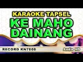 Download Lagu KEHE MAHO DAINANG - PABUAT BORU MARBAGAS // KARAOKE TAPSEL // KN7000