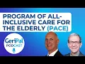 Program of All-Inclusive Care for the Elderly PACE A Podcast with Dan Drake and Jay Luxenberg