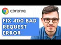 How To Fix the 400 Bad Request Error in Google Chrome 2025 Guide