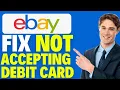 How To Fix eBay Not Accepting Your Debit Card 2025