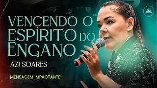 Como Vencer o Espírito do Engano e Fortalecer sua Fé - Mensagem Impactante ministrada por Azi Soares