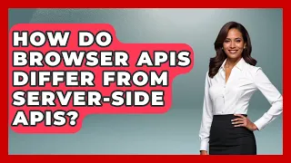 How Do Browser APIs Differ From Server-Side APIs JavaScript Toolkit News