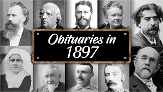 Obituary Famous Faces WE LOST in 1897