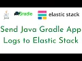 How to Send Java Gradle App Logs to Elastic Stack Java App logs with ELK Stack ELK Tutorial