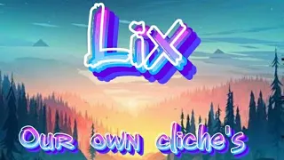 Download Lix - Our Own Cliche's (Ft Elation Sounds) MP3