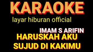 haruskah aku bersujud di kakimu karaoke imam s arifin