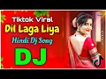 Dil Laga Liya | Hindi Dj Song | Notun Dj Gaan | Hindi old Song Dj | Dj Gana | Dj Song | Dj Remix 