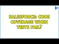 Salesforce Code Coverage When Tests Fail 2 Solutions
