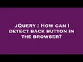 jQuery How can I detect back button in the browser