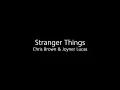 Chris Brown & Joyner Lucas - Stranger Things (lyrics)