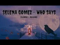 Selena Gomez - Who Says (Slowed + Reverb) | Lofi songs | Music verse
