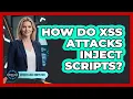 How Do XSS Attacks Inject Scripts