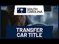 How to Transfer a Car Title in South Carolina