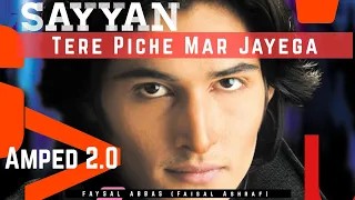 sayyan tere piche mar jayega amped 2 0 by faysal abbas faisal ashraf official video sayyan