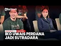 Iko Uwais Dibuat Bangga dan Beban Perdana Jadi Sutradara, Kenapa?