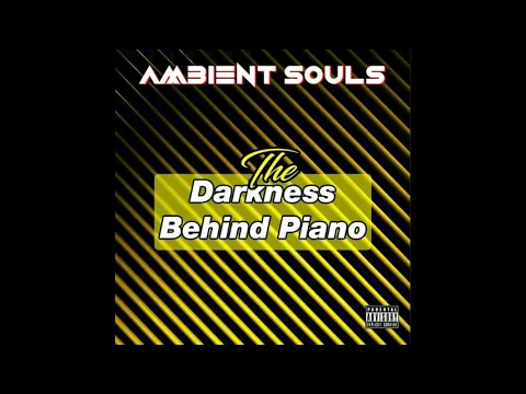 Download MP3 Ambient Souls _ The Darkness Behind Piano (Main Mix)