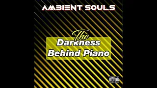 ambient souls the darkness behind piano main mix 