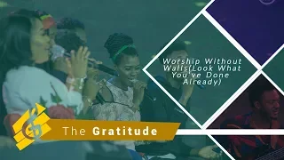worship without walls with the gratitude look what youve done already 