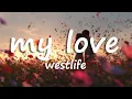 Lagu Westlife - My Love (Lyrics)