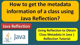 How to get the metadata information of a class using java reflection Reflection in java
