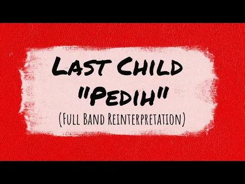 Download MP3 Last Child - Pedih (Full Band Reinterpretation)