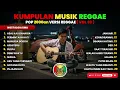 Lagu Reggae Kompilasi Pop 2000an | Nostalgia SMA Bikin overthinking reda pelan pelan | Vol. 33