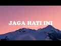 Download Lagu Jaga Hati Ini - Stereo Wall, For Revenge | Lirik