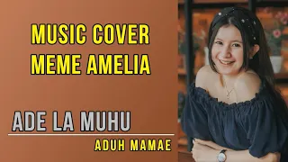 Download Ade La Muhu - Aduh Mamae | LIRIK COVER MEME AMELIA MP3