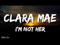 Clara Mae - I'm Not Her (Lyrics/ Letra)