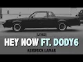 Download Lagu kendrick lamar - hey now ft. dody6 // lyrics (explicit)
