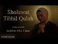 Download Lagu SHOLAWAT TIBBIL QULUB MERDU FULL 1 JAM TANPA MUSIK + Arab dan arti - Nida Adawy