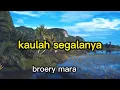 Broery Marantika Kaulah Segalanya