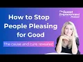 How to Stop People Pleasing for Good - Revealing the Cause and Cure Kristen Brown