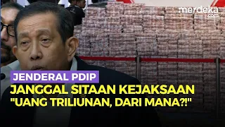 Jenderal PDIP Bongkar Kejanggalan Uang Sitaan Kejangung: Pamer Triliunan, Rekening dari Mana?