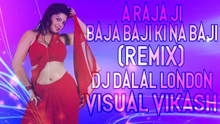 a raja ji baja baji ki na baji remix dj dalal london visual vikash