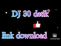 Download Lagu DJ 30 detik +link download 2020